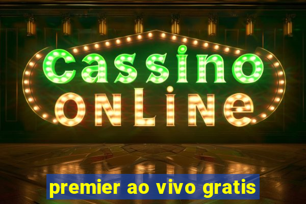 premier ao vivo gratis